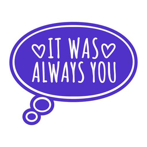 It was always you sticker PNG Design