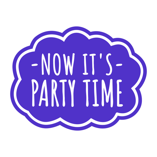 Now it's party time sticker PNG Design