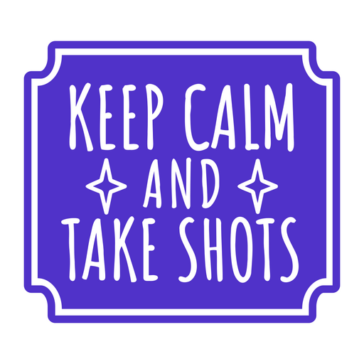 Keep calm and take shots sticker PNG Design