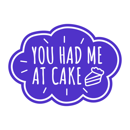 You had me at cake sticker PNG Design