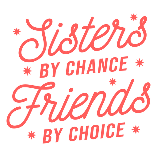 Sisters by chance friends by choice lettering PNG Design