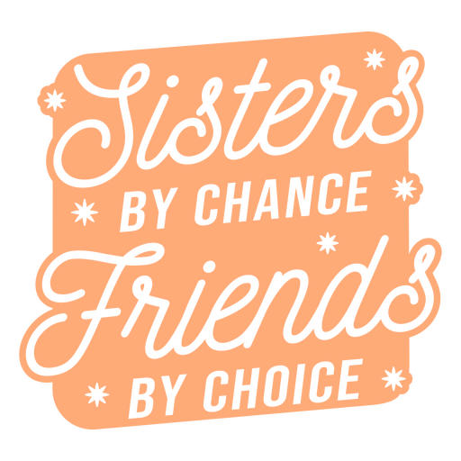 Sisters by chance, friends by choice quote design PNG Design