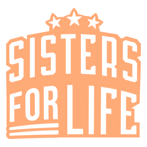 Sisters for life statement design PNG Design