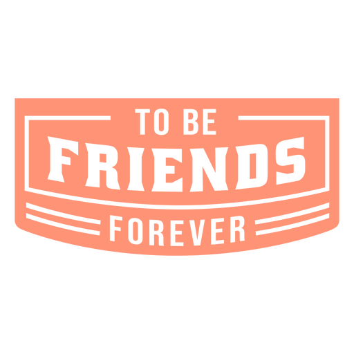 To be friends forever PNG Design