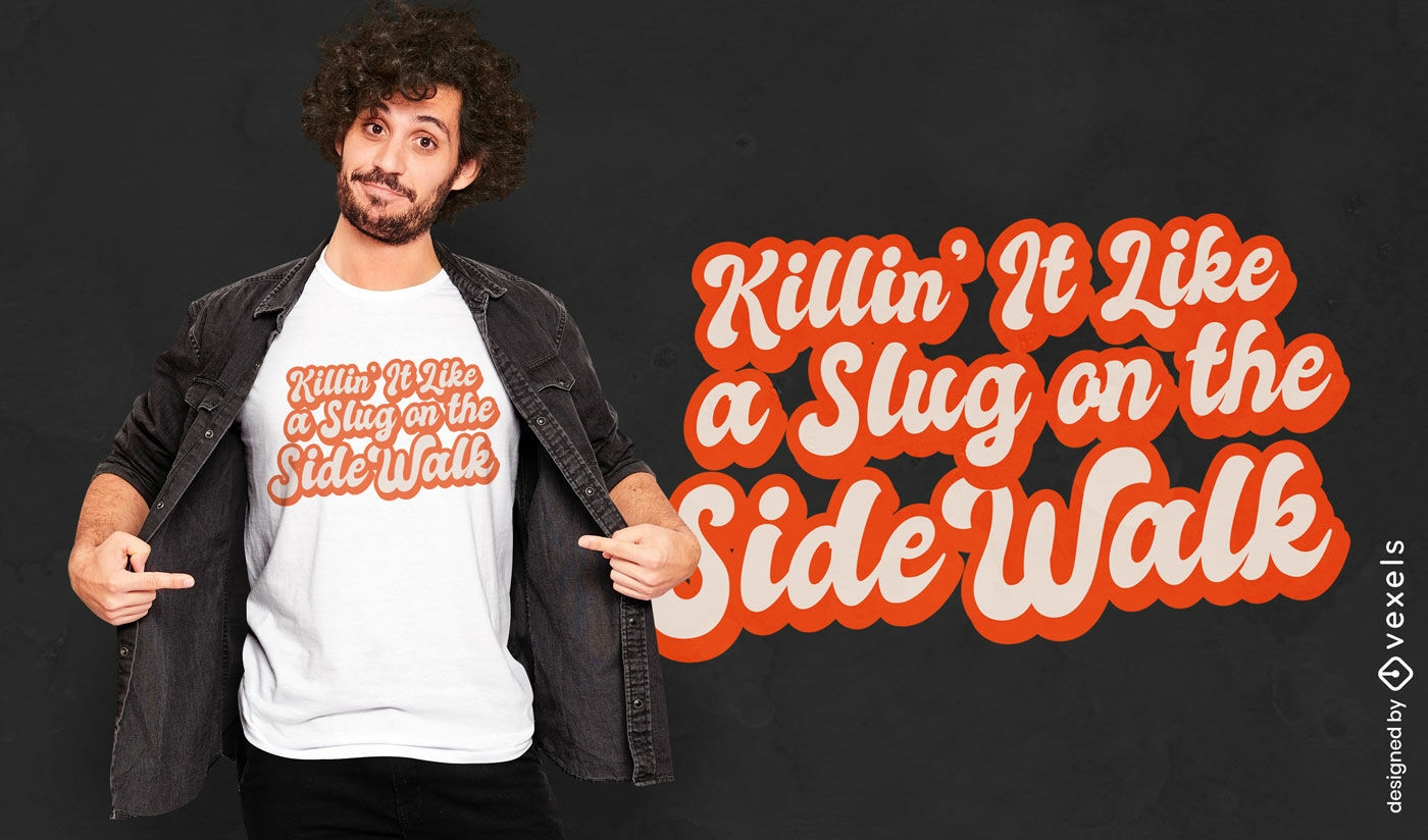 Humorous slug saying t-shirt design