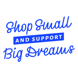 Shop Small And Support Big Dreams PNG & SVG Design For T-Shirts