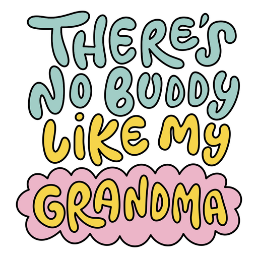There's no buddy like my grandma PNG Design