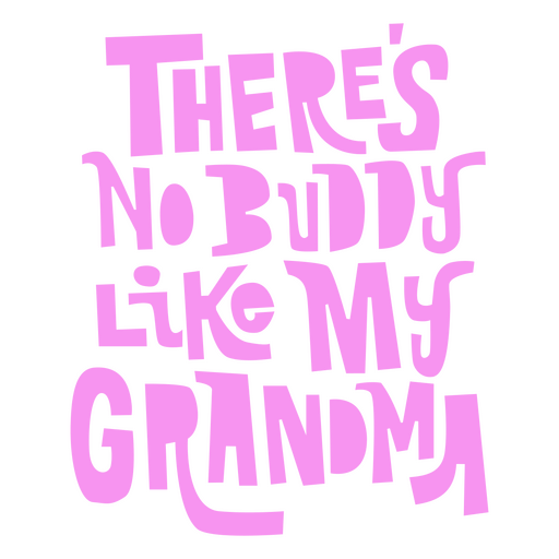 There's no buddy like my grandma PNG Design