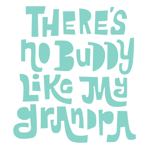 There's no buddy like my grandpa PNG Design