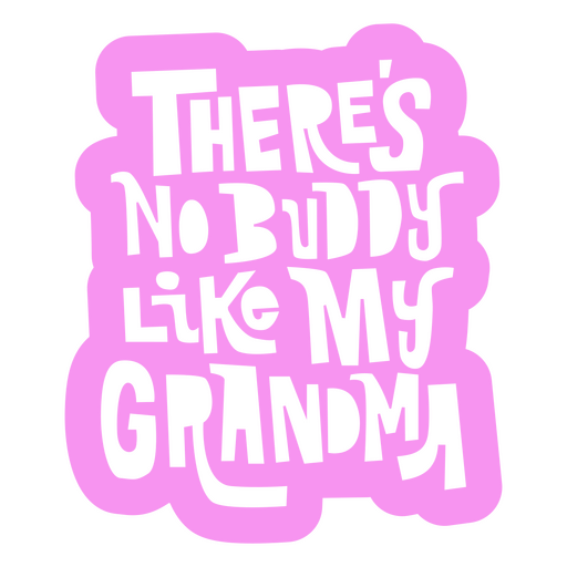 There's no buddy like my grandma PNG Design