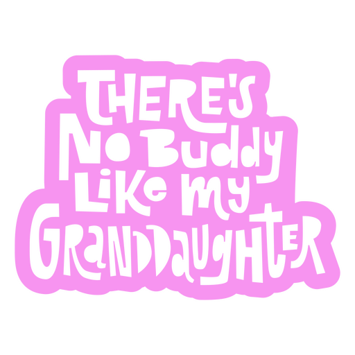 There's no buddy like my granddaughter sticker PNG Design
