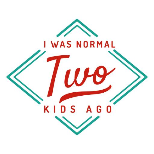 I was normal two kids ago PNG Design