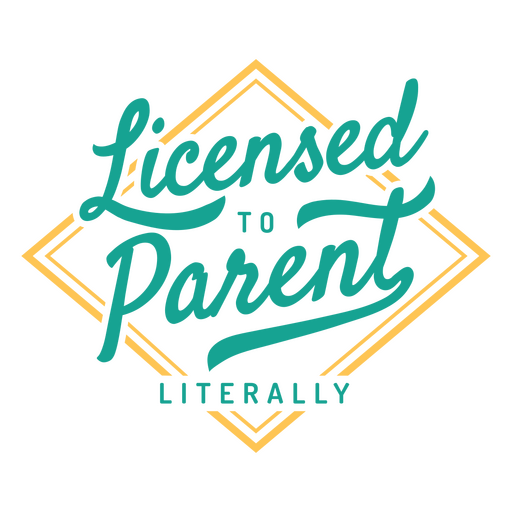 Fun licensed to parent quote design PNG Design
