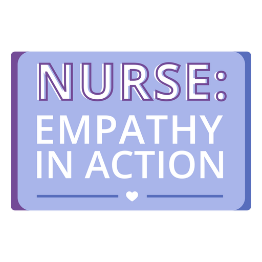 Nurse Empathy In Action Quote PNG & SVG Design For T-Shirts