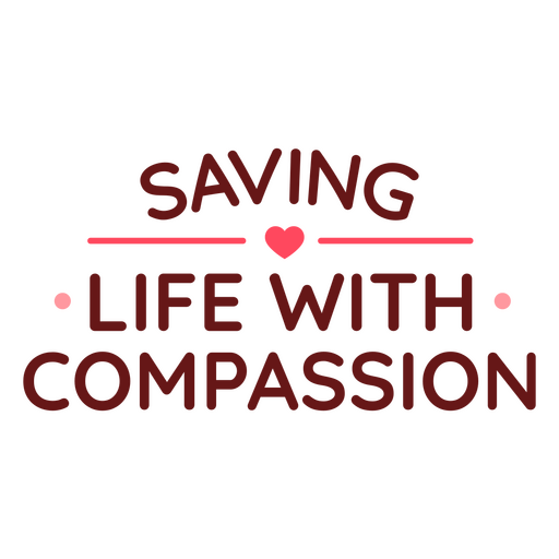 Saving life with compassion quote PNG Design