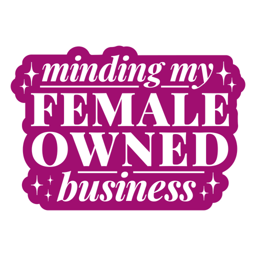 Purple sticker with the words'minding my female owned business' PNG Design