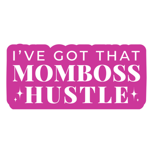 I've got that momboss hustle sticker PNG Design