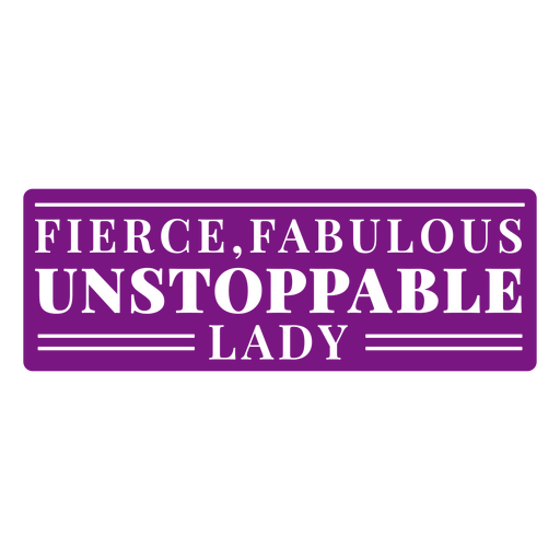 Fierce, fabulous, unstoppable lady PNG Design