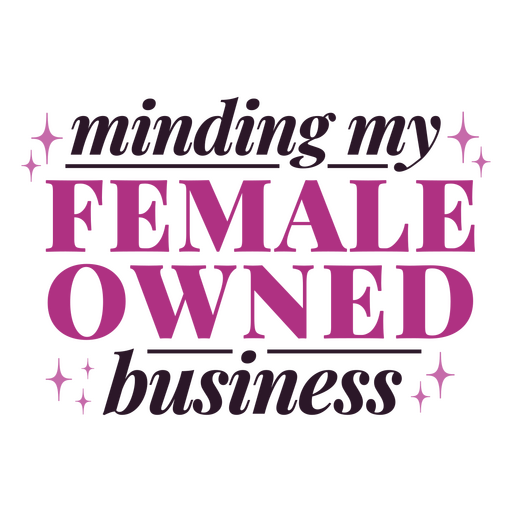 Black background with the words'minding my female owned business' PNG Design