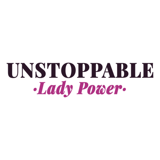 Unstoppable lady power quote PNG Design