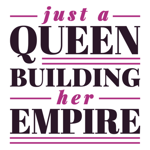 S?lo una reina construyendo su imperio Diseño PNG