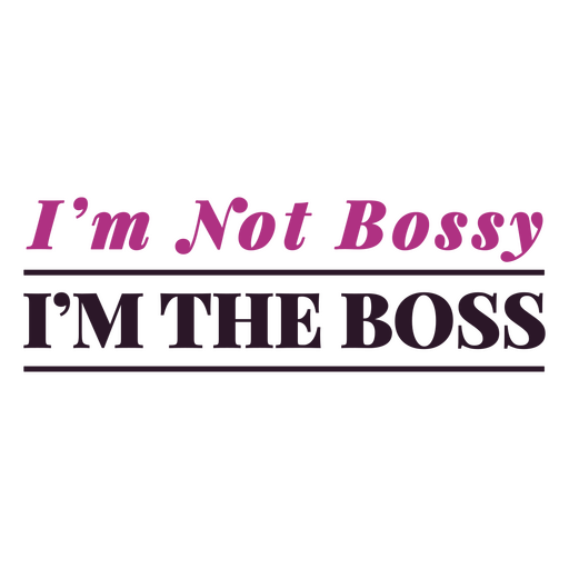 I'm not bossy i'm the boss quote PNG Design