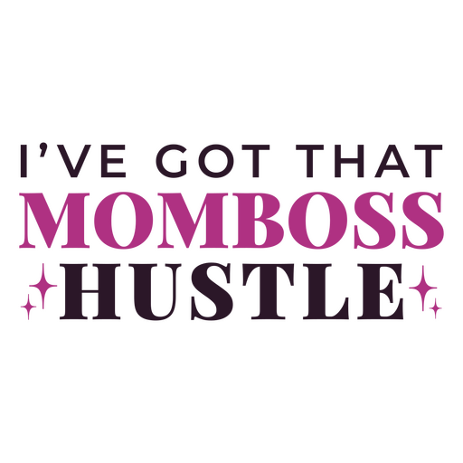 I've got that momboss hustle quote PNG Design