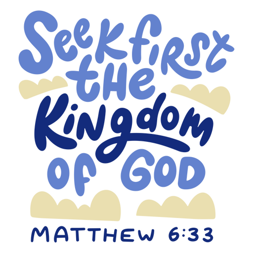 Seek first the kingdom of god PNG Design