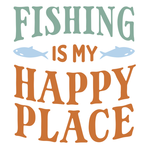 La pesca es mi lugar feliz. Diseño PNG