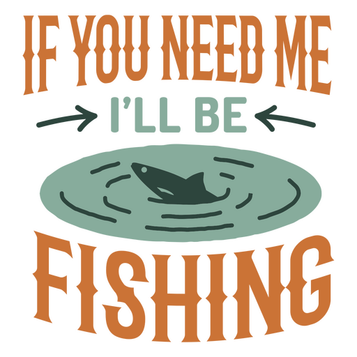 If you need me i'll be fishing PNG Design