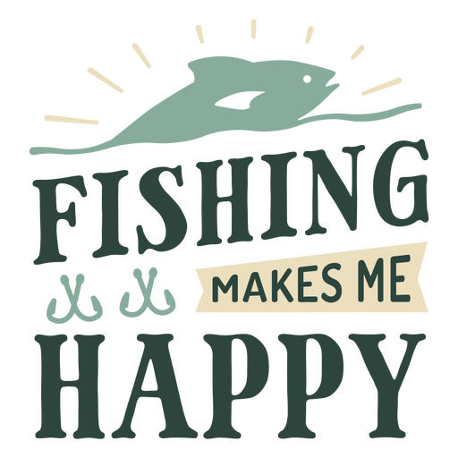 Fishing makes me happy PNG Design