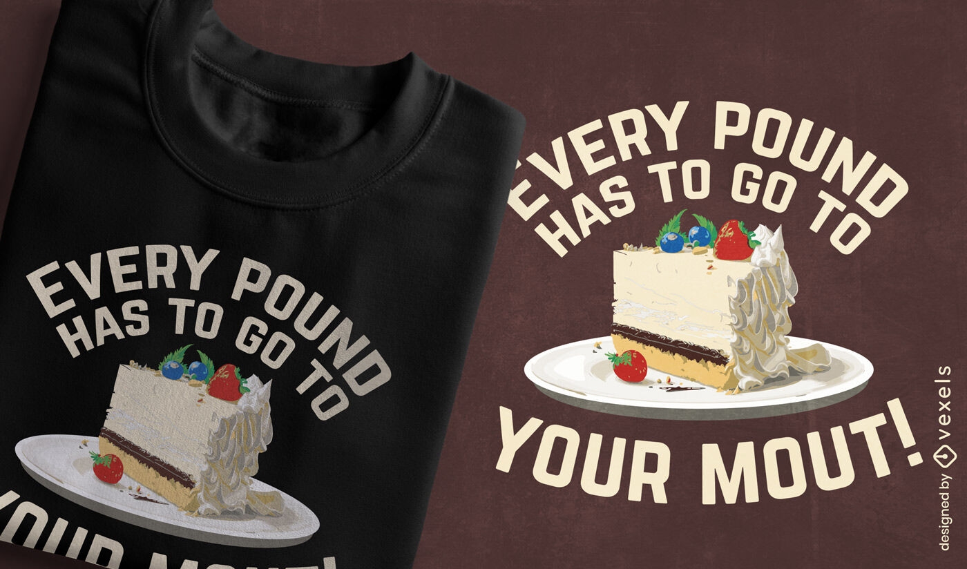Diseño de camiseta con cita de pastel descarado.
