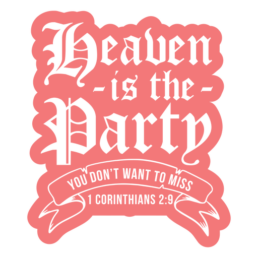 Heaven is a party inspirational design Desenho PNG