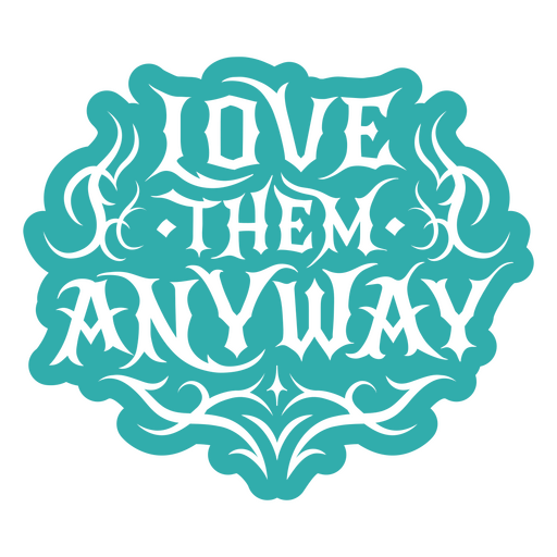 Playful love them anyway quote design PNG Design