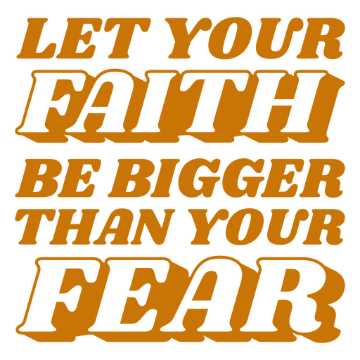 Deixe sua fé ser maior que seu medo Desenho PNG