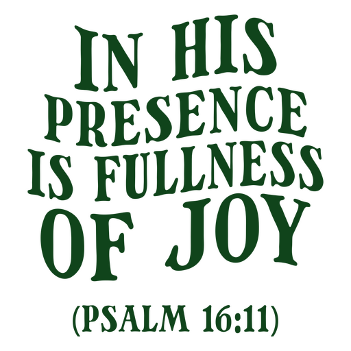 In his presence is fullness of joy PNG Design