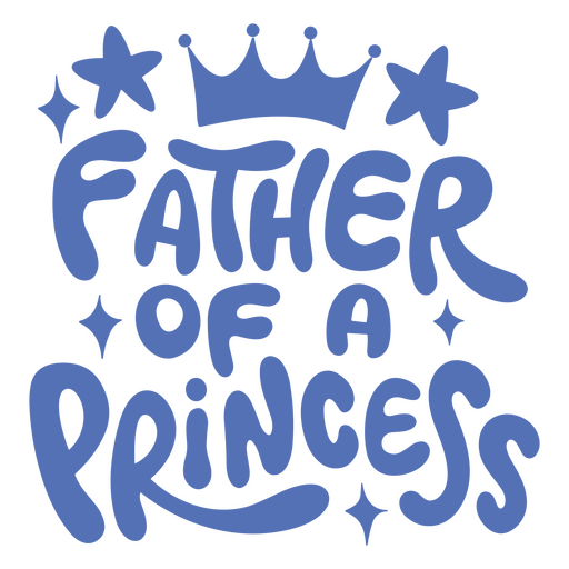 Father of a princess svg PNG Design