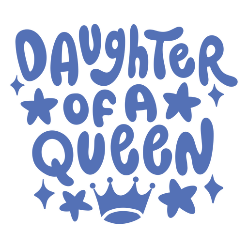 Daughter of a queen PNG Design