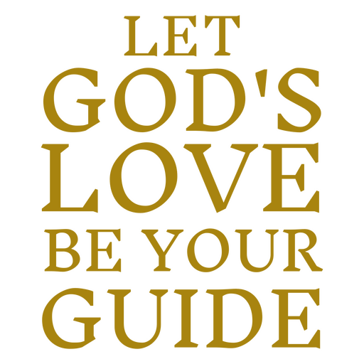 Deja que el amor de Dios sea tu guía. Diseño PNG