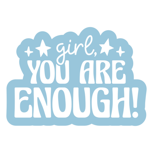 Girl, you are enough! PNG Design