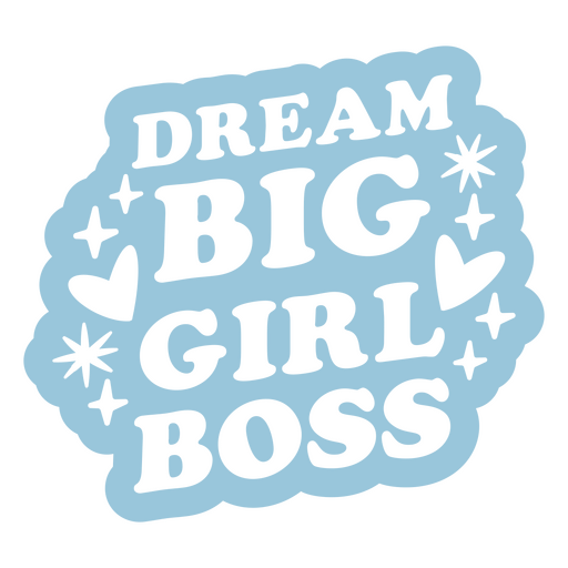 Dream big girl boss PNG Design