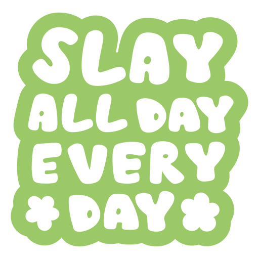 Slay All Day Everyday PNG & SVG Design For T-Shirts