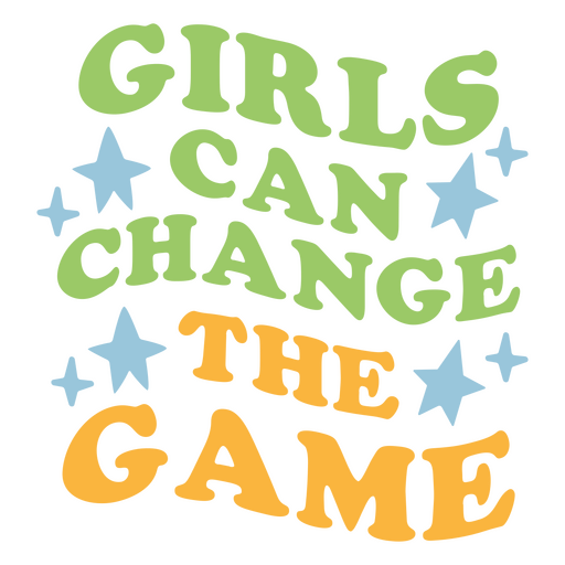 Empowering girls change the game quote PNG Design