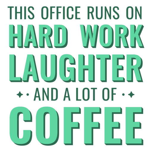 Dieses Büro lebt von harter Arbeit, Lachen und viel Kaffee PNG-Design
