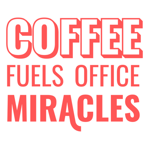 Coffee fuels office miracles quote PNG Design