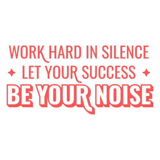 Work hard in silence PNG Design