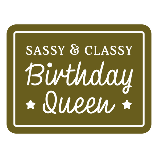 Sassy & classy birthday queen PNG Design