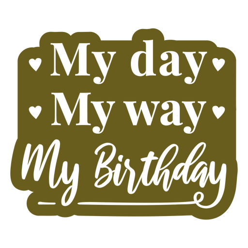My day my way my birthday PNG Design