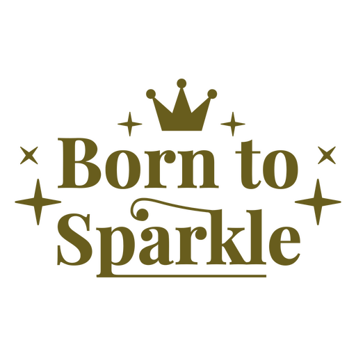 Diseño de corona divertido con el texto "nacido para brillar" Diseño PNG