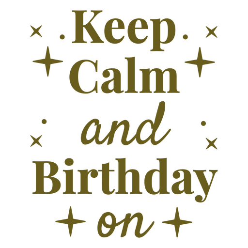 Behalten Sie Ruhe und Geburtstag auf Zitat-Design PNG-Design